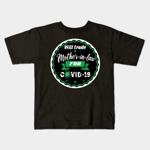 Will trade mother-in-law for Covid-19 Kids T-Shirt by Manikool